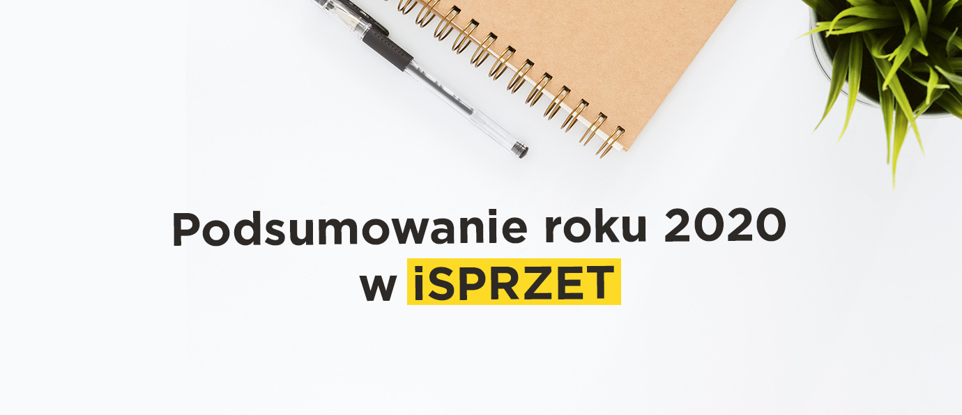 Podsumowanie roku 2020 w iSPRZET